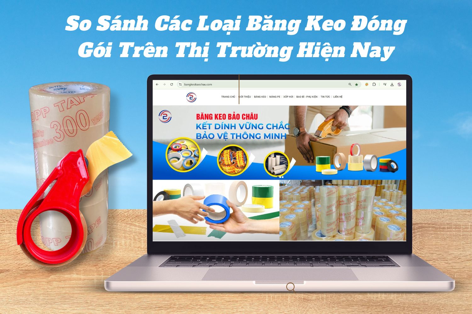 So Sánh Các Loại Băng Keo Đóng Gói Trên Thị Trường Hiện Nay