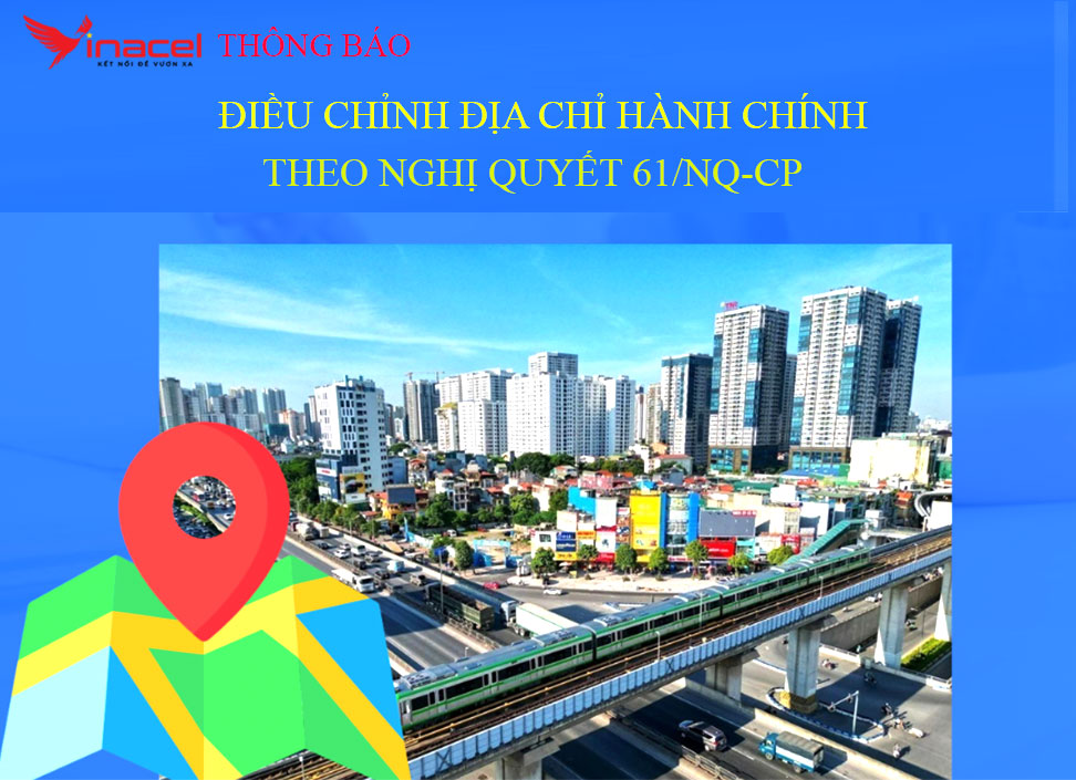 Vinacel Thông Báo Điều Chỉnh Địa Chỉ Hành Chính Theo Nghị Quyết 61/NQ-CP
